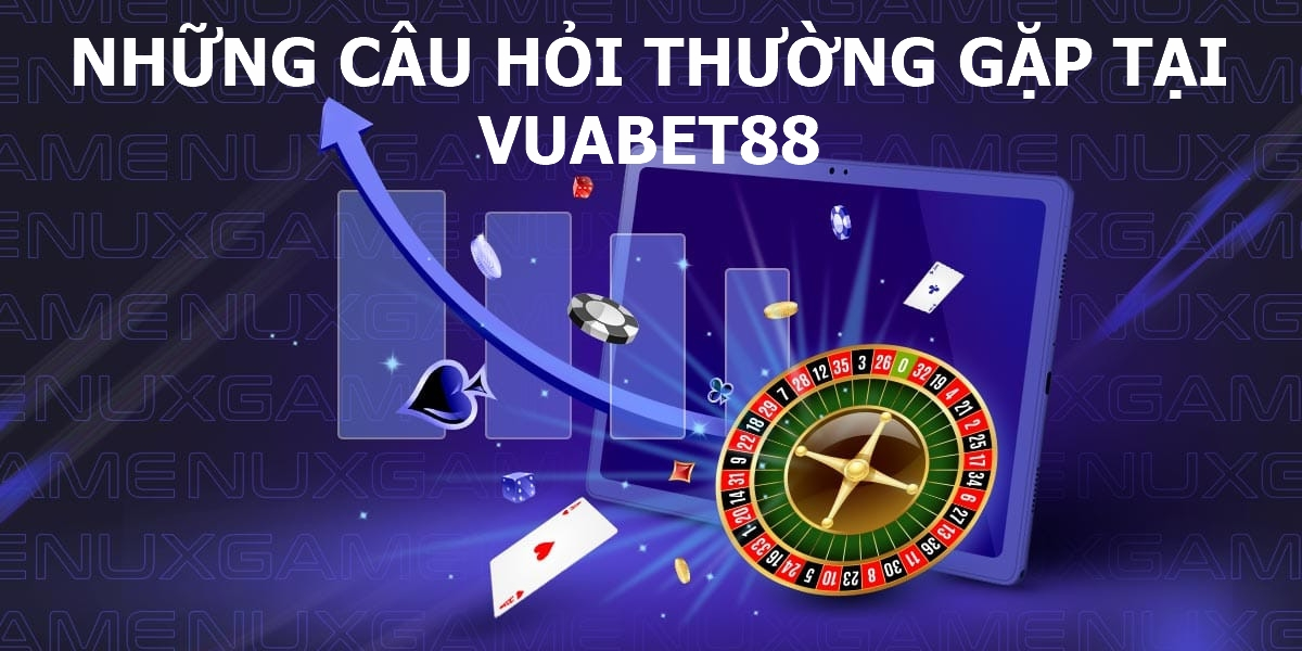 Những câu hỏi hay gặp tại Vuabet88