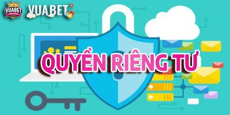 Chính sách về quyền riêng tư của cược thủ tại nhà cái