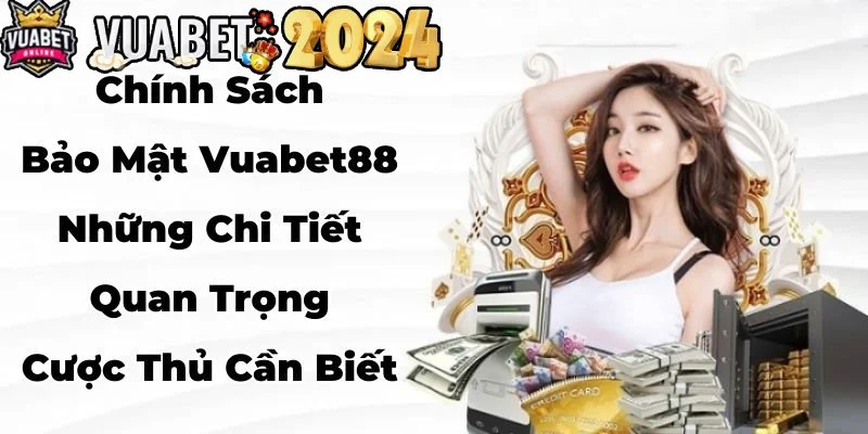 Những lý do cược thủ nên tìm hiểu về chính sách bảo mật trước khi tham gia cá cược